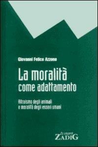 La moralità come adattamento - Giovanni F. Azzone - copertina