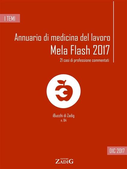 Annuario di medicina del lavoro. MeLa Flash 2017. 21 casi di professione commentati - Dri Pietro,Annalisa Miglioranzi,Maria Rosa Valetto - ebook