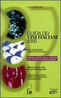 Guida dei vini italiani 2005. Per scegliere i vini più piacevoli - Luca Maroni - copertina