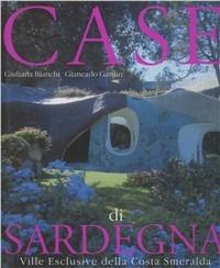 Case di Sardegna: le ville esclusive della Costa Smeralda - Giancarlo Gardin,Giuliana Bianchi - copertina