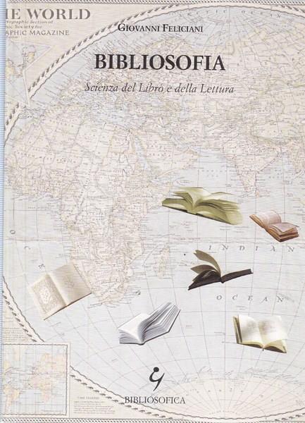 Bibliosofia. Scienza del libro e della lettura - Giovanni Feliciani - 2