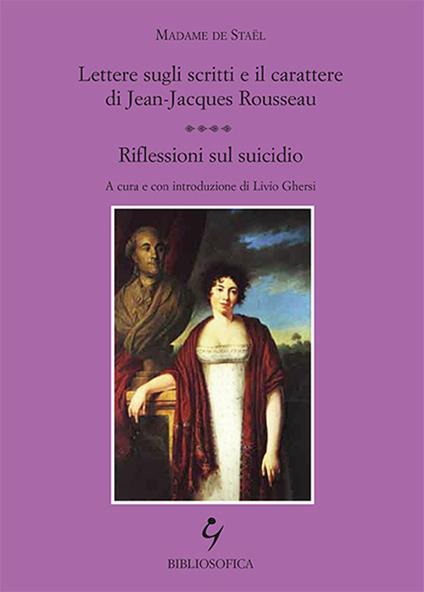 Lettere sugli scritti e il carattere di Jean-Jacques Rousseau. Riflessioni sul suicidio - madame de Staël - copertina
