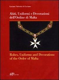 Abiti, uniformi e decorazioni dell'Ordine di Malta-Robes, uniforms and decorations of the Order of Malta - Luciano Valentini di Laviano - copertina