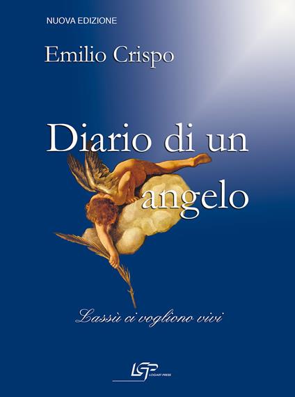 Diario di un angelo. Lassù ci vogliono vivi. Nuova ediz. - Emilio Crispo - copertina