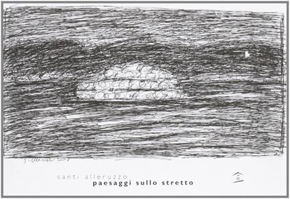 Paesaggi sullo Stretto. Ediz. illustrata - Santi Alleruzzo - copertina