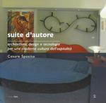 Suite d'autore. Architettura, design e tecnologia per una moderna cultura dell'ospitalità. Ediz. illustrata