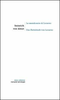 La mendicante di Locarno. Testo tedesco a fronte - Heinrich von Kleist - copertina