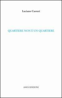 Quartiere non è un quartiere - Luciano Curreri - copertina