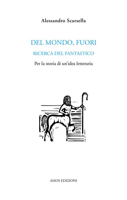 Del mondo, fuori. Ricerca del fantastico. Per la storia di un'idea letteraria - Alessandro Scarsella - copertina