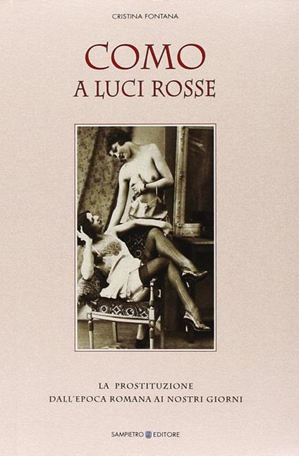 Como a luci rosse. La prostituzione dall'epoca romana ai nostri giorni - Cristina Fontana - copertina