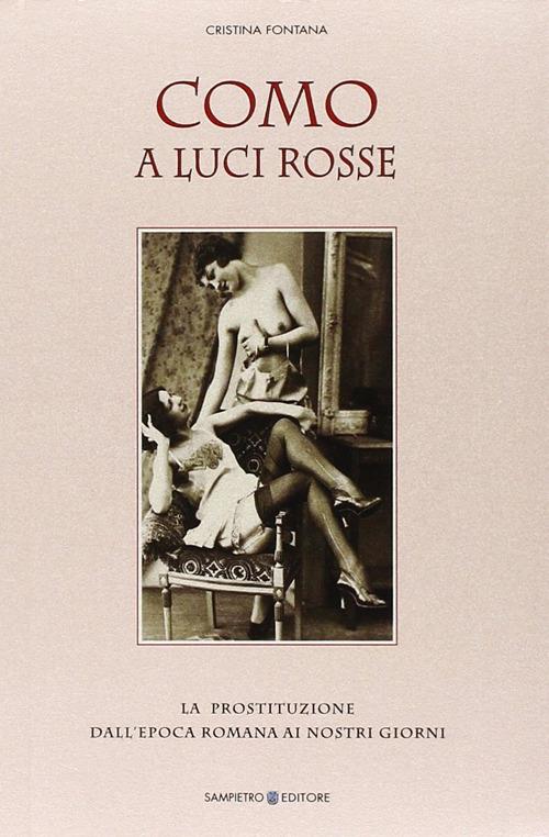 Como a luci rosse. La prostituzione dall'epoca romana ai nostri giorni - Cristina Fontana - copertina