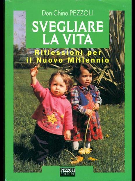 Svegliare la vita. Riflessioni per il nuovo millennio - Chino Pezzoli - 3