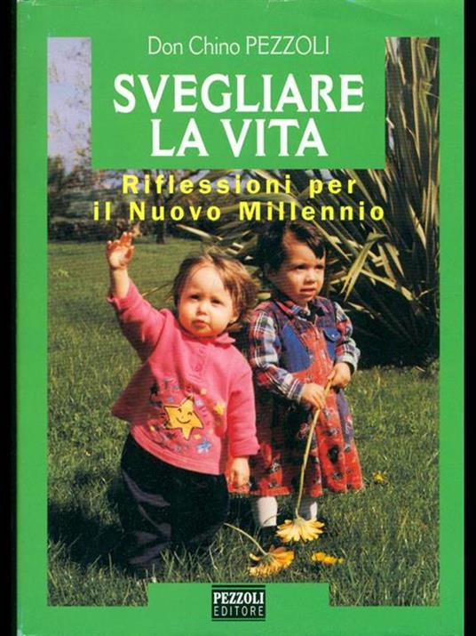 Svegliare la vita. Riflessioni per il nuovo millennio - Chino Pezzoli - 3