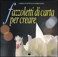 Fazzoletti di carta per creare - Carmen Dorigo - copertina