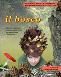 Il bosco. Attività espressive e senso-percettive per conoscere l'ambiente. Con CD-ROM - Carmen Dorigo,Vincenzina Dorigo Orio - copertina