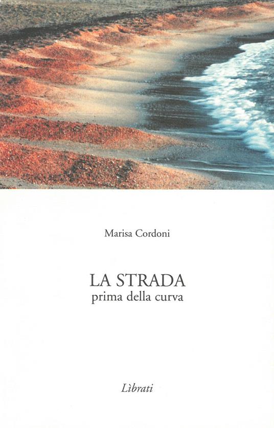 La strada prima della curva - Marisa Cordoni - copertina