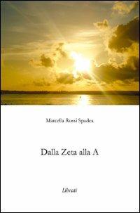 Dalla Zeta alla A - Marcella Rossi Spadea - copertina