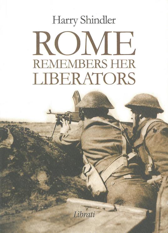 Rome remembers her liberators - Harry Shindler - copertina