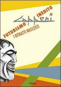 Capponi. Futurismo inedito. I ritratti nascosti - copertina