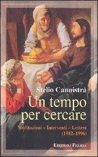 Un tempo per cercare. Meditazioni, interventi, lettere - Stelio Cannistrà - copertina