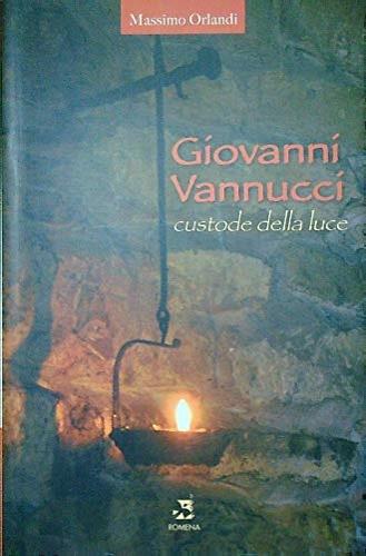 Giovanni Vannucci custode della luce - Massimo Orlandi - copertina