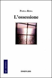 L' ossessione - Paola Rosa - copertina