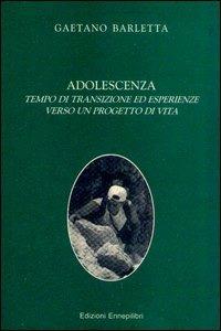 Adolescenza tempo di transizione ed esperienze verso un progetto di vita - Gaetano Barletta - copertina