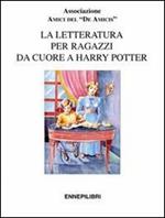 La letteratura per ragazzi. Da «Cuore» a «Harry Potter». Atti del Convegno (Imperia, 8-10 maggio 2003)