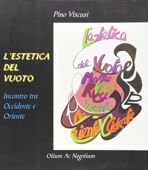 L' estetica del vuoto. Incontro tra Occidente e Oriente - Pino Viscusi - copertina