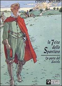 Le 7 vite dello sparviero. La parte del diavolo. Vol. 6 - Patrick Cothias,André Juillard - copertina