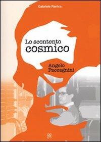 Lo scontento cosmico. Angelo Paccagnini - Gabriele Ranica,Renzo Cresti - copertina