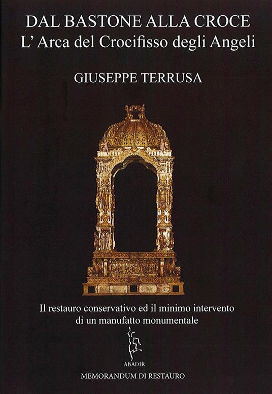 Dal bastone alla croce. L'arca del crocifisso degli angeli - Giuseppe Terrusa - copertina