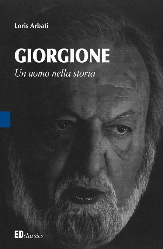 Giorgione. Un uomo nella storia - Loris Arbati - copertina