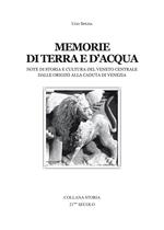 Memorie di terra e d'acqua. Note di storia e cultura del Veneto dalle origini alla caduta di Venezia