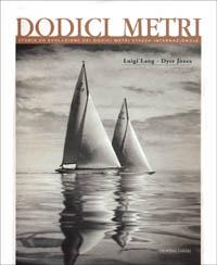 Dodici metri. Storia ed evoluzione dei dodici metri s.i. - Luigi Lang - copertina