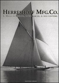 Herreshoff Mfg. Co. Il mago di Bristol, le sue barche, il suo cantiere - copertina
