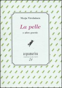 La pelle e altre poesie - Merja Virolainen - copertina