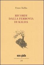 Ricordi dalla ferrovia di Kalda. Ediz. numerata