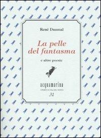 la pelle del fantasma e altre poesie. Ediz. numerata - René Daumal - copertina