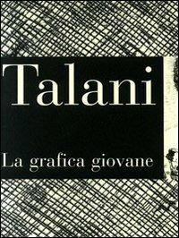 Talani. La grafica giovane. Incisione degli anni '70 e '80 - copertina