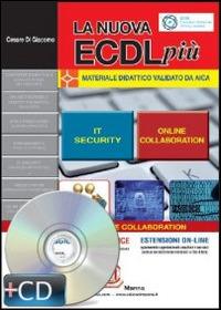 La nuova ECDL più. IT Security e online collaboration. Con CD-ROM - Cesare Di Giacomo - copertina