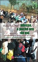 Adesso, a poche ore da qui. Reportage dalla Repubblica Democratica del Congo