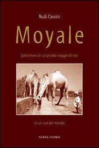 Moyale. Policronaca di un piccolo viaggio di vita in un sud del mondo - Rudi Cassini - copertina