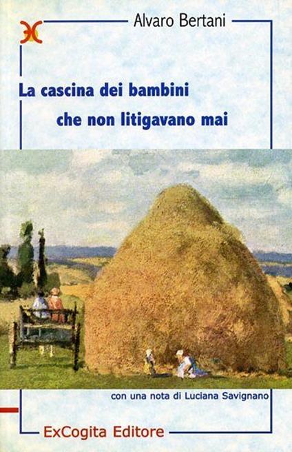 La cascina dei bambini che non litigavano mai - Alvaro Bertani - copertina