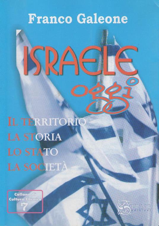 Israele oggi. La storia, il territorio, il popolo - Franco Galeone - copertina