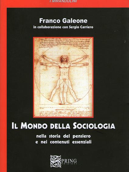 Il mondo della sociologia. Nella storia del pensiero e nei contenuti essenziali - Franco Galeone,Sergio Carriero - copertina