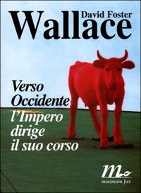 Verso Occidente l'Impero dirige il suo corso - David Foster Wallace - copertina