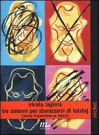 Tre sistemi per sbarazzarsi di Tolstoj (senza risparmiare se stessi) - Nicola Lagioia - copertina