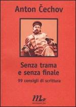 Senza trama e senza finale. 99 consigli di scrittura