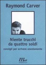 Niente trucchi da quattro soldi. Consigli per scrivere onestamente